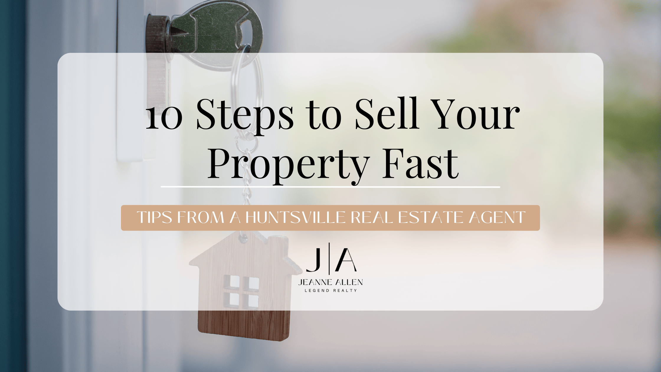 10 Steps to Sell Your Property Fast: Tips from a Huntsville Real Estate Agent